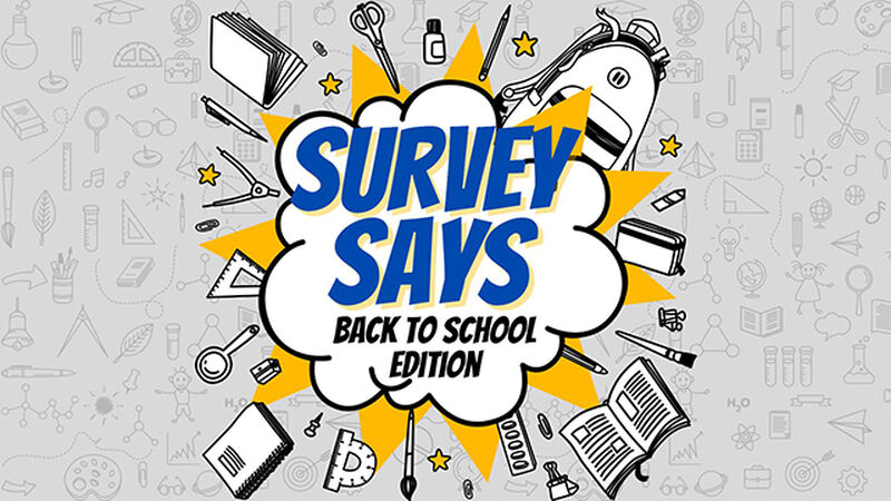Survey Says - Back to School Edition